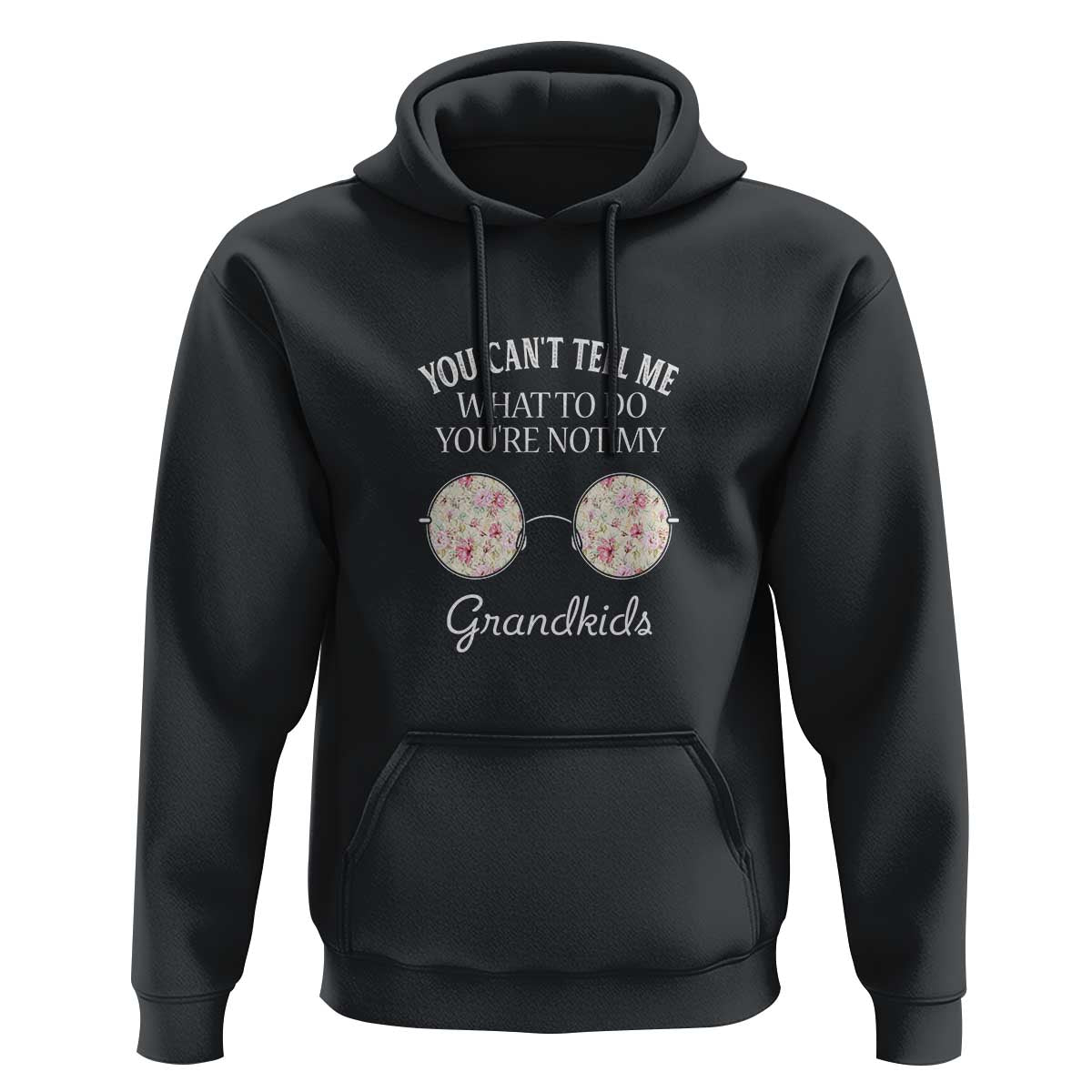 Funny Grandma Hoodie You Can't Tell Me What To Do You're Not My Grandkids Glasses - Wonder Print Shop