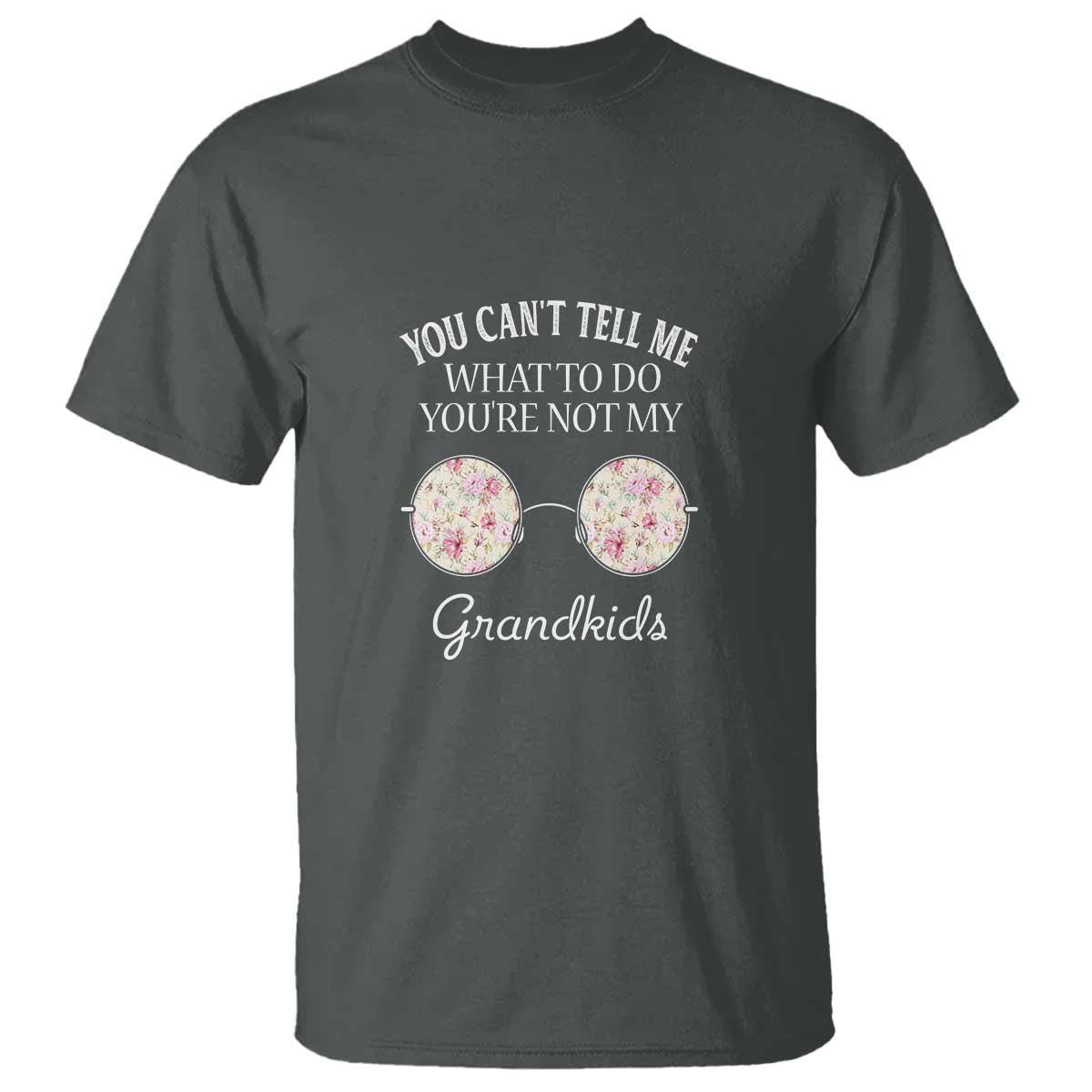 Funny Grandma T Shirt You Can't Tell Me What To Do You're Not My Grandkids Glasses - Wonder Print Shop