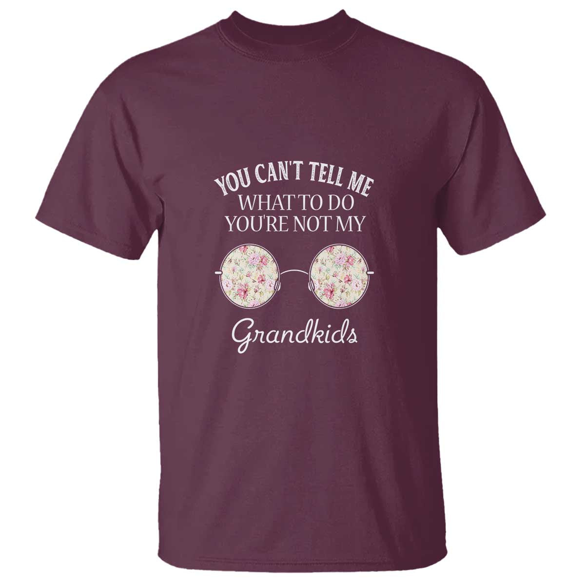 Funny Grandma T Shirt You Can't Tell Me What To Do You're Not My Grandkids Glasses - Wonder Print Shop