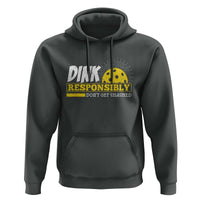 Funny Pickleball Hoodie Dink Responsibly Don't Get Smashed Pickle Ball Player - Wonder Print Shop