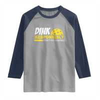 Funny Pickleball Raglan Shirt Dink Responsibly Don't Get Smashed Pickle Ball Player
