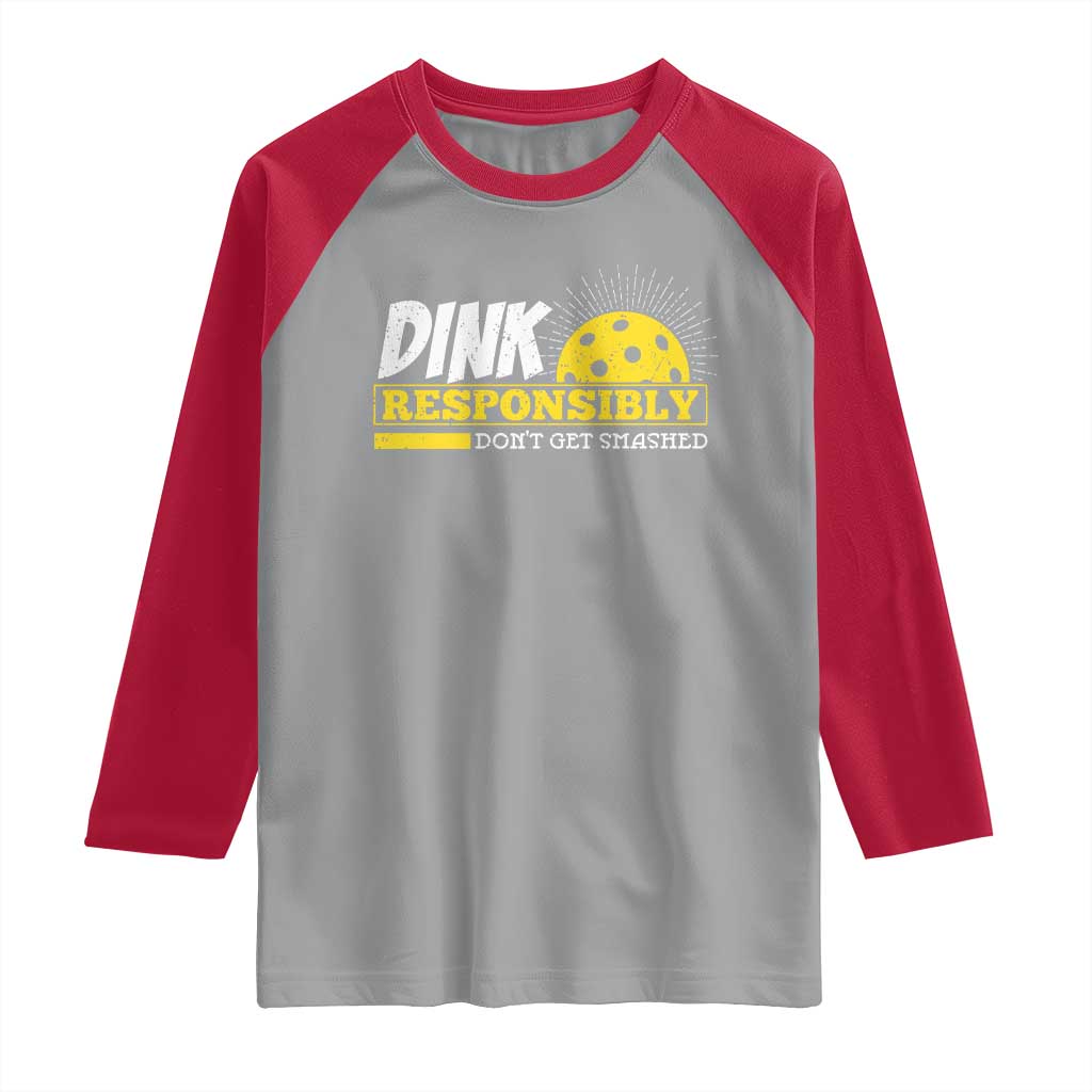 Funny Pickleball Raglan Shirt Dink Responsibly Don't Get Smashed Pickle Ball Player