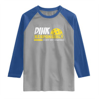 Funny Pickleball Raglan Shirt Dink Responsibly Don't Get Smashed Pickle Ball Player