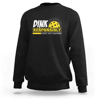 Funny Pickleball Sweatshirt Dink Responsibly Don't Get Smashed Pickle Ball Player - Wonder Print Shop