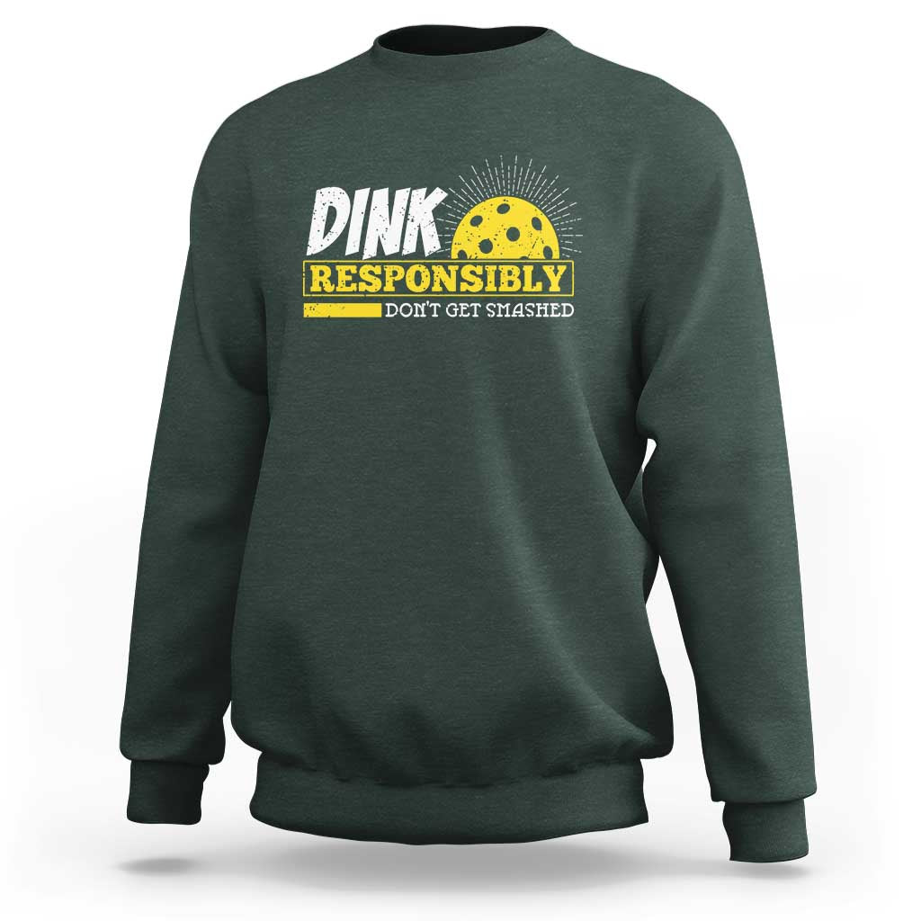 Funny Pickleball Sweatshirt Dink Responsibly Don't Get Smashed Pickle Ball Player - Wonder Print Shop