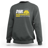 Funny Pickleball Sweatshirt Dink Responsibly Don't Get Smashed Pickle Ball Player - Wonder Print Shop