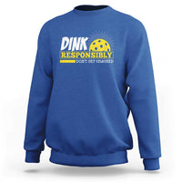 Funny Pickleball Sweatshirt Dink Responsibly Don't Get Smashed Pickle Ball Player - Wonder Print Shop