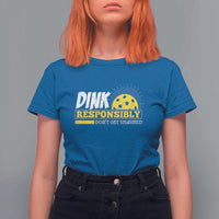 Funny Pickleball T Shirt For Women Dink Responsibly Don't Get Smashed Pickle Ball Player - Wonder Print Shop