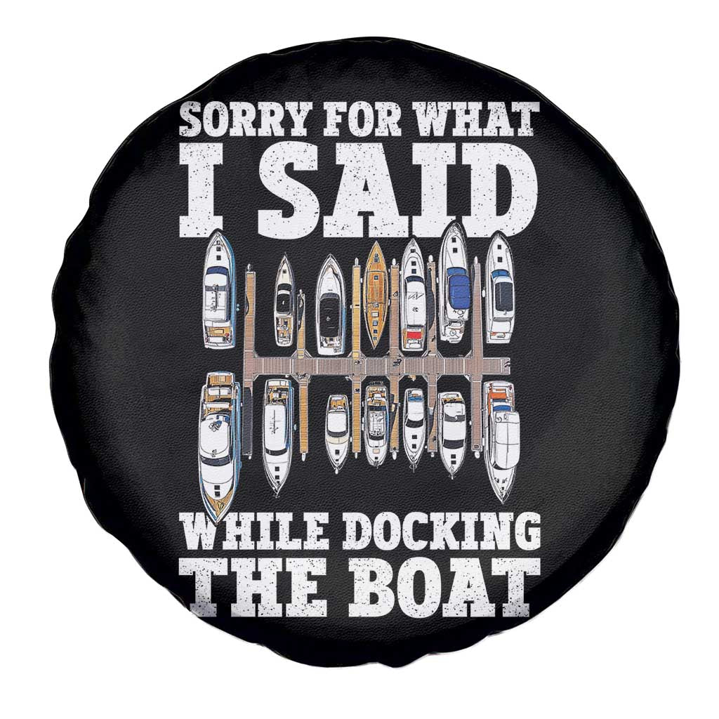 Funny Sorry For What I Said While Docking The Boat Spare Tire Cover Boating Humor - Wonder Print Shop