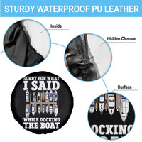 Funny Sorry For What I Said While Docking The Boat Spare Tire Cover Boating Humor - Wonder Print Shop