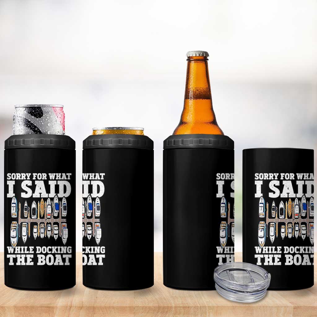 Funny Sorry For What I Said While Docking The Boat 4 in 1 Can Cooler Tumbler Boating Humor - Wonder Print Shop