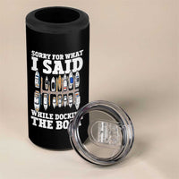 Funny Sorry For What I Said While Docking The Boat 4 in 1 Can Cooler Tumbler Boating Humor - Wonder Print Shop