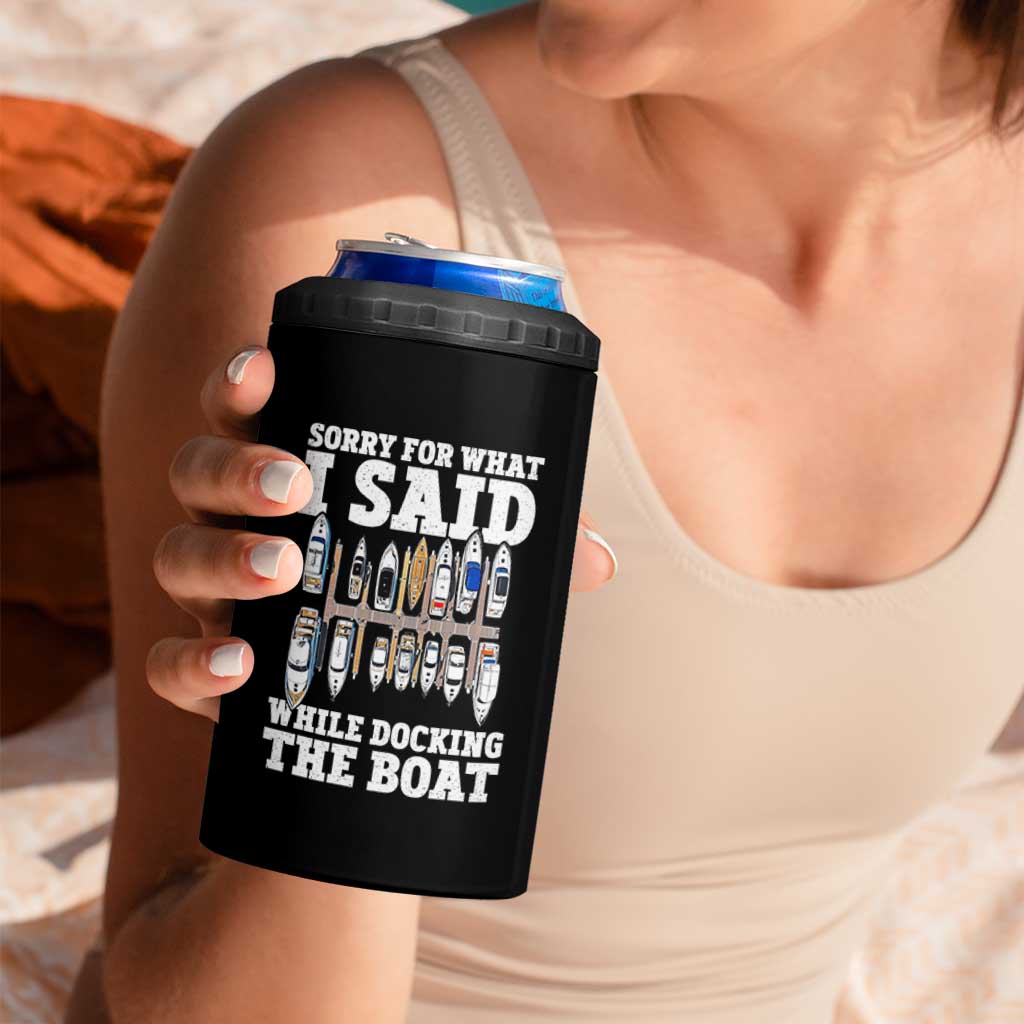 Funny Sorry For What I Said While Docking The Boat 4 in 1 Can Cooler Tumbler Boating Humor - Wonder Print Shop