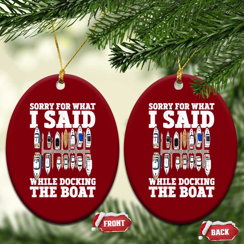 Funny Sorry For What I Said While Docking The Boat Ceramic Ornament Boating Humor - Wonder Print Shop