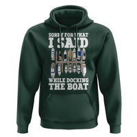 Funny Sorry For What I Said While Docking The Boat Hoodie Boating Humor - Wonder Print Shop