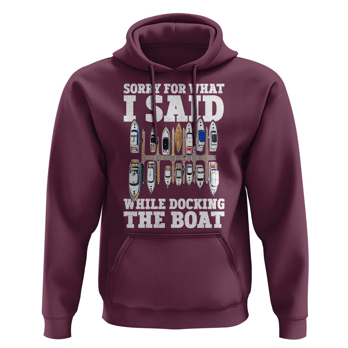 Funny Sorry For What I Said While Docking The Boat Hoodie Boating Humor - Wonder Print Shop