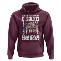 Funny Sorry For What I Said While Docking The Boat Hoodie Boating Humor - Wonder Print Shop