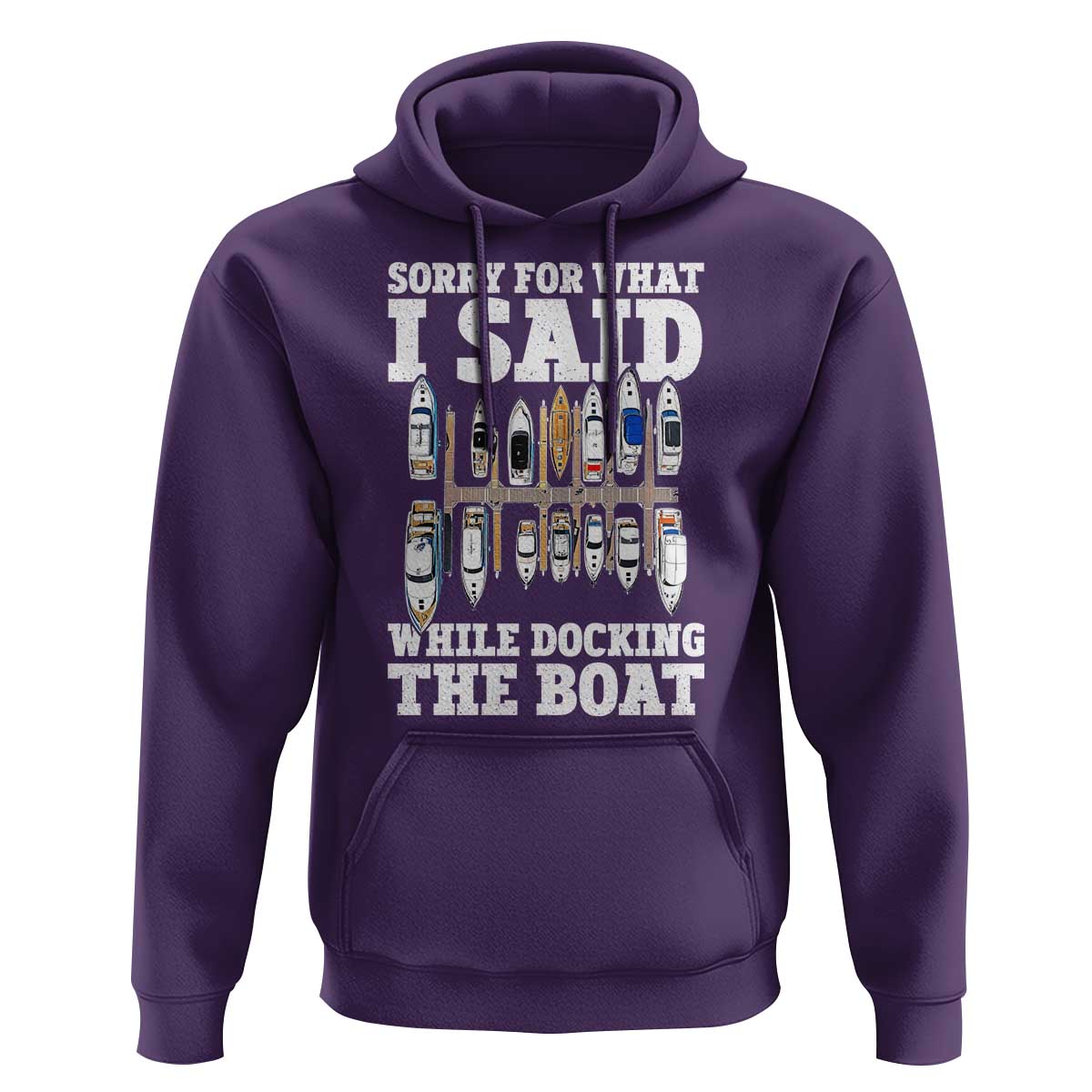 Funny Sorry For What I Said While Docking The Boat Hoodie Boating Humor - Wonder Print Shop