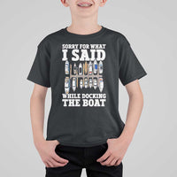 Funny Sorry For What I Said While Docking The Boat T Shirt For Kid Boating Humor - Wonder Print Shop