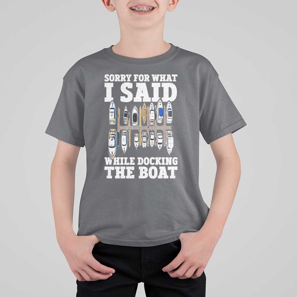 Funny Sorry For What I Said While Docking The Boat T Shirt For Kid Boating Humor - Wonder Print Shop