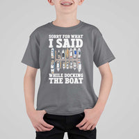 Funny Sorry For What I Said While Docking The Boat T Shirt For Kid Boating Humor - Wonder Print Shop
