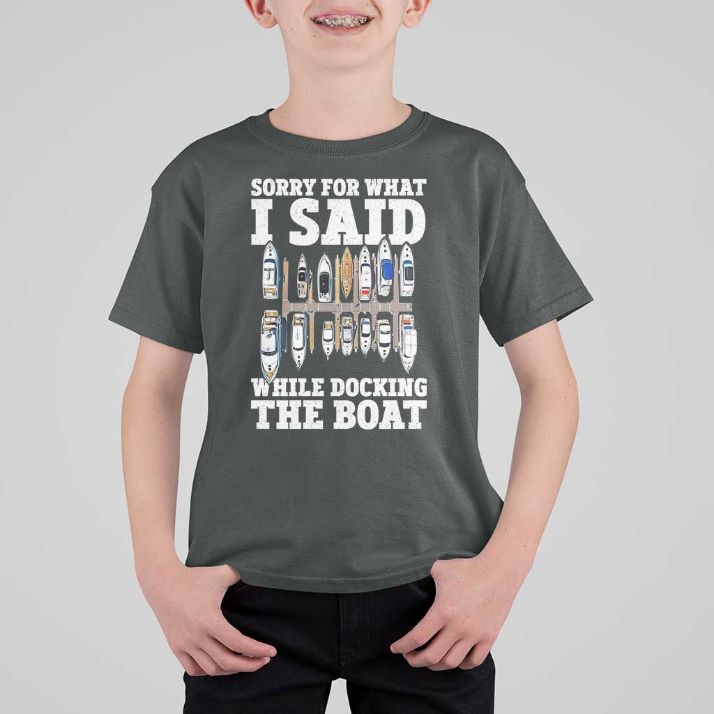 Funny Sorry For What I Said While Docking The Boat T Shirt For Kid Boating Humor - Wonder Print Shop