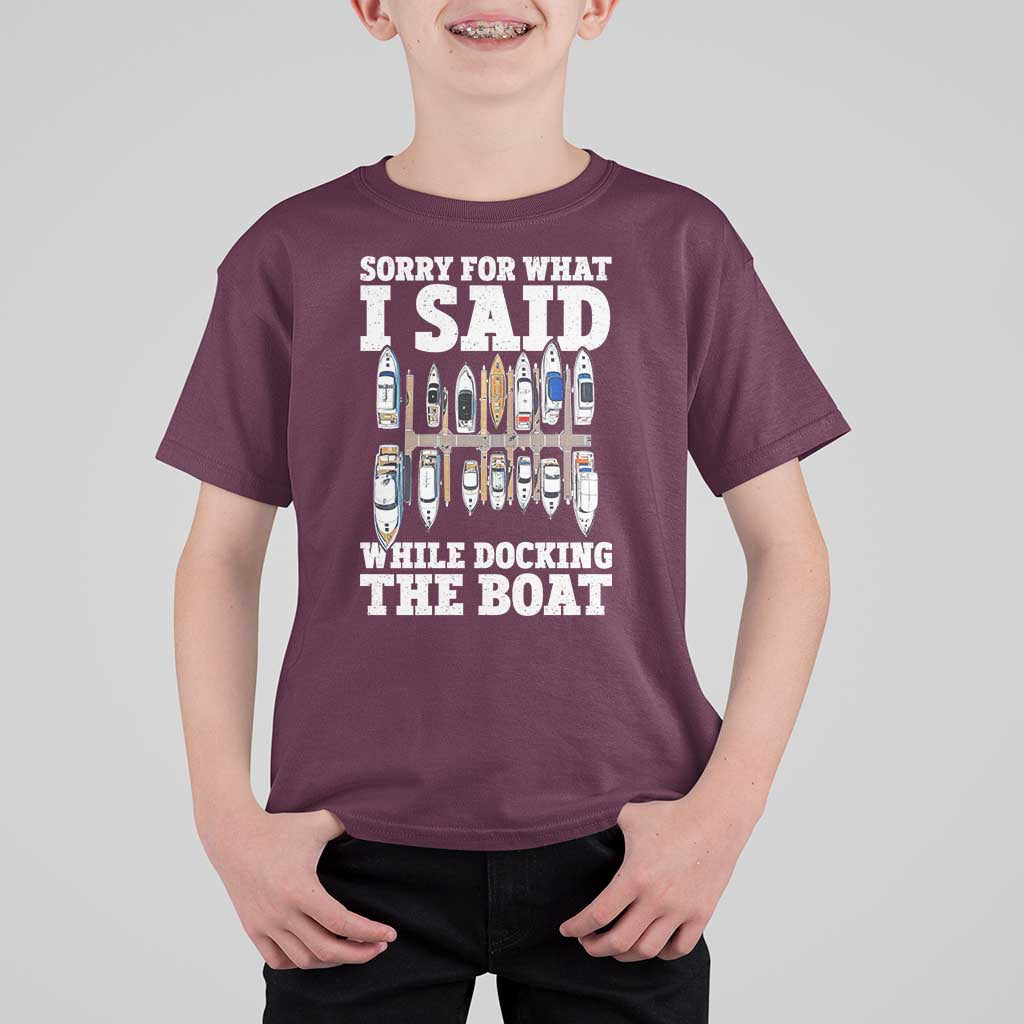 Funny Sorry For What I Said While Docking The Boat T Shirt For Kid Boating Humor - Wonder Print Shop