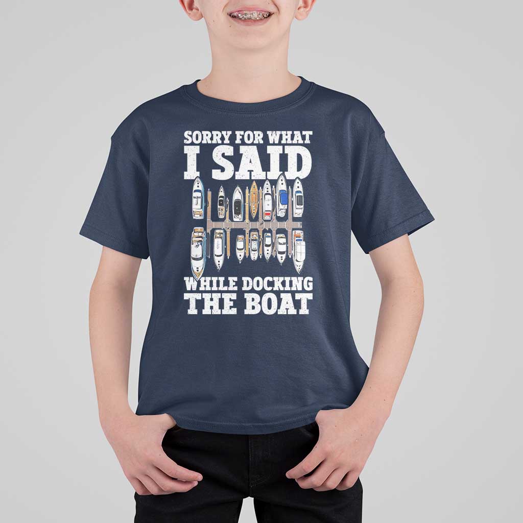 Funny Sorry For What I Said While Docking The Boat T Shirt For Kid Boating Humor - Wonder Print Shop