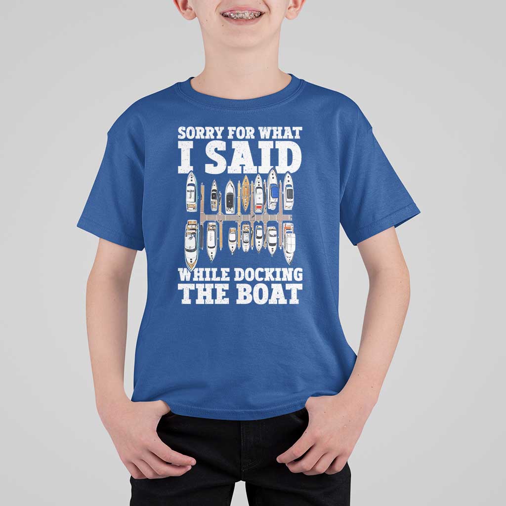 Funny Sorry For What I Said While Docking The Boat T Shirt For Kid Boating Humor - Wonder Print Shop