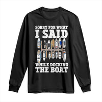 Funny Sorry For What I Said While Docking The Boat Long Sleeve Shirt Boating Humor - Wonder Print Shop