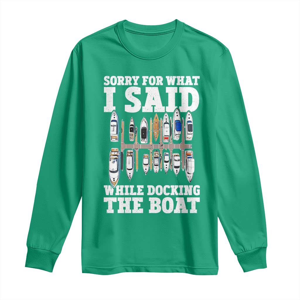 Funny Sorry For What I Said While Docking The Boat Long Sleeve Shirt Boating Humor - Wonder Print Shop