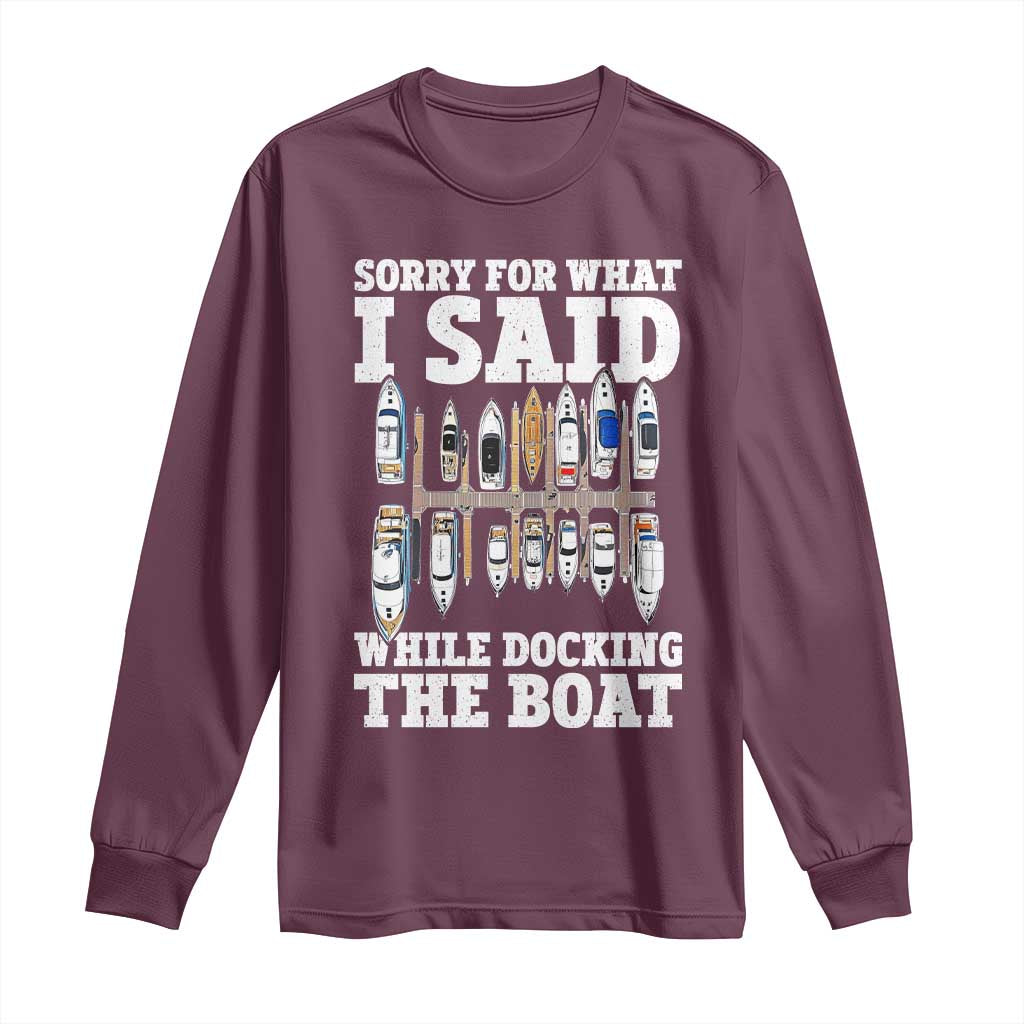 Funny Sorry For What I Said While Docking The Boat Long Sleeve Shirt Boating Humor - Wonder Print Shop