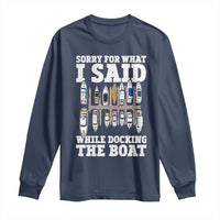 Funny Sorry For What I Said While Docking The Boat Long Sleeve Shirt Boating Humor - Wonder Print Shop