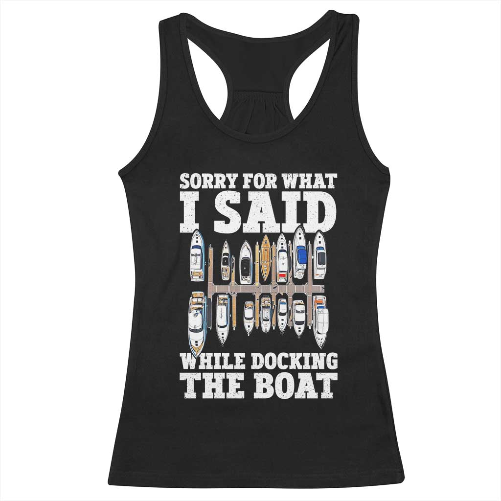 Funny Sorry For What I Said While Docking The Boat Racerback Tank Top Boating Humor - Wonder Print Shop