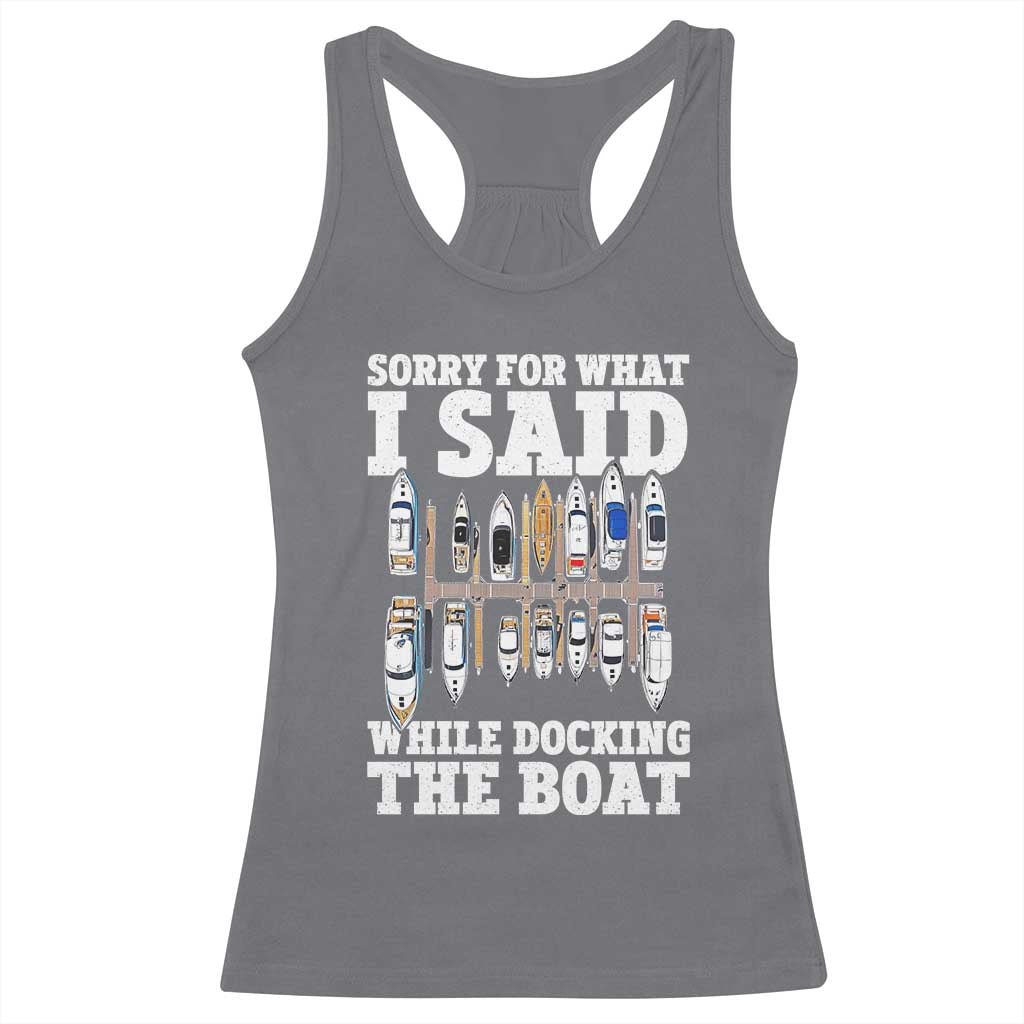 Funny Sorry For What I Said While Docking The Boat Racerback Tank Top Boating Humor - Wonder Print Shop