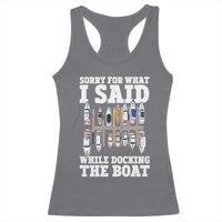 Funny Sorry For What I Said While Docking The Boat Racerback Tank Top Boating Humor - Wonder Print Shop