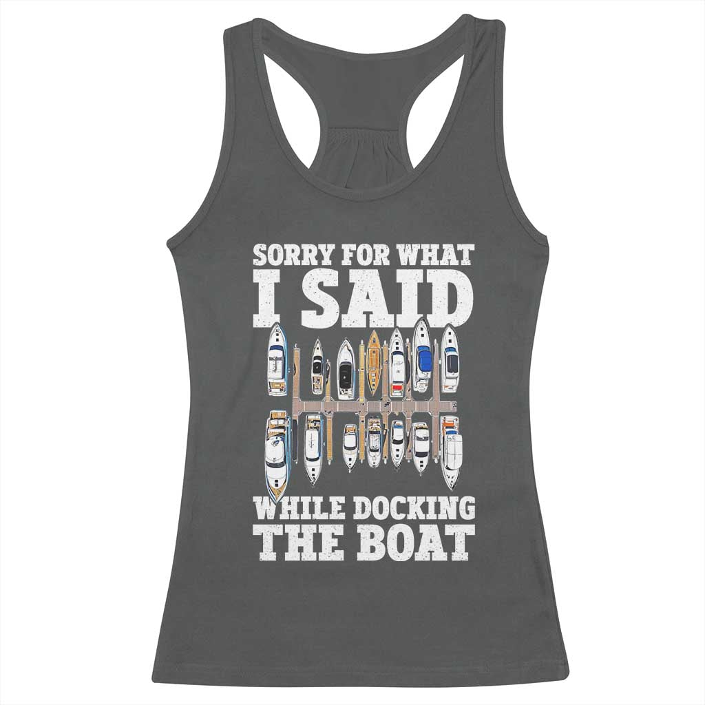 Funny Sorry For What I Said While Docking The Boat Racerback Tank Top Boating Humor - Wonder Print Shop