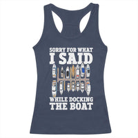 Funny Sorry For What I Said While Docking The Boat Racerback Tank Top Boating Humor - Wonder Print Shop