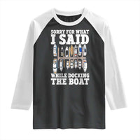Funny Sorry For What I Said While Docking The Boat Raglan Shirt Boating Humor - Wonder Print Shop