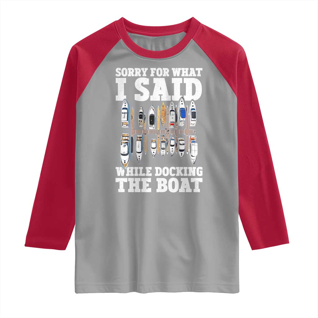Funny Sorry For What I Said While Docking The Boat Raglan Shirt Boating Humor - Wonder Print Shop