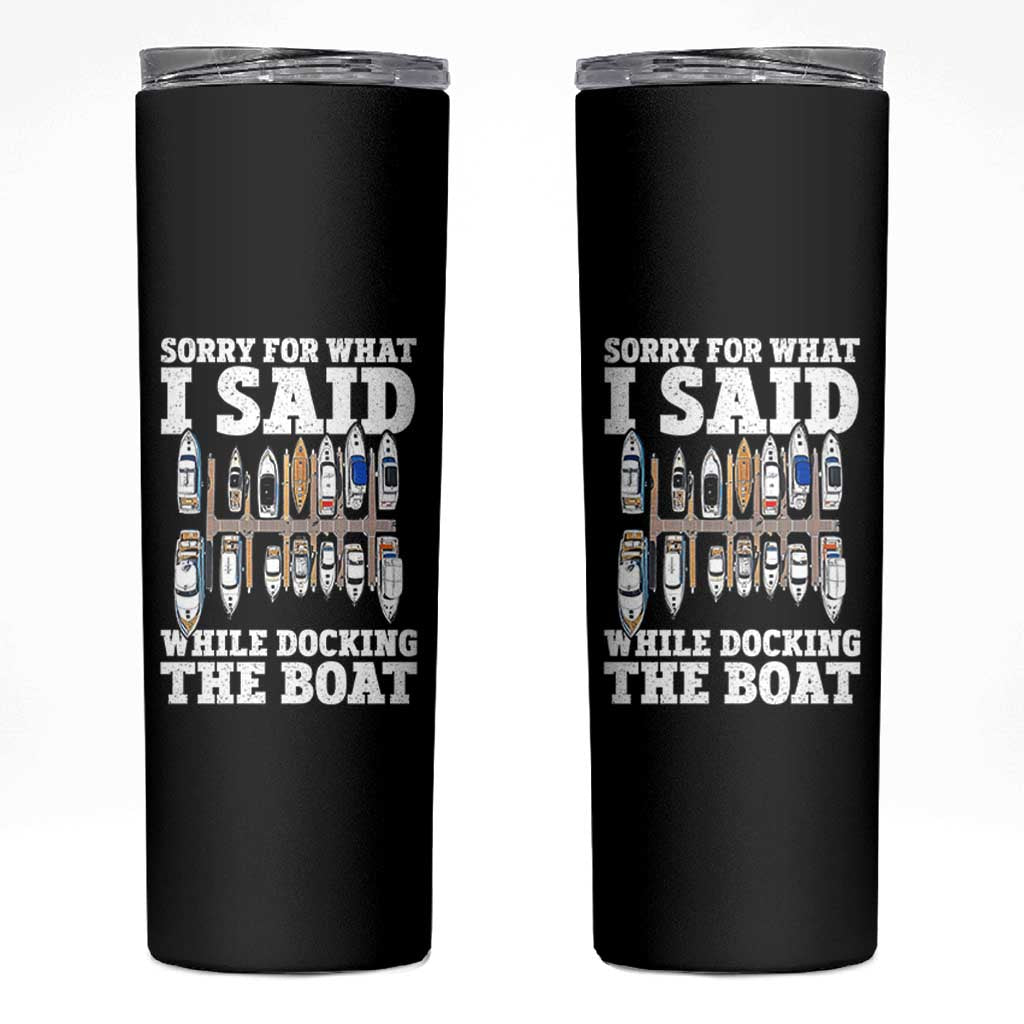 Funny Sorry For What I Said While Docking The Boat Skinny Tumbler Boating Humor - Wonder Print Shop