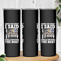 Funny Sorry For What I Said While Docking The Boat Skinny Tumbler Boating Humor - Wonder Print Shop
