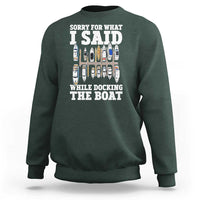 Funny Sorry For What I Said While Docking The Boat Sweatshirt Boating Humor - Wonder Print Shop