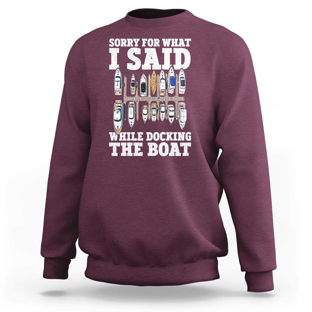 Funny Sorry For What I Said While Docking The Boat Sweatshirt Boating Humor - Wonder Print Shop