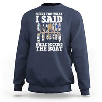 Funny Sorry For What I Said While Docking The Boat Sweatshirt Boating Humor - Wonder Print Shop