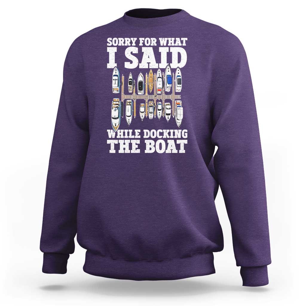Funny Sorry For What I Said While Docking The Boat Sweatshirt Boating Humor - Wonder Print Shop