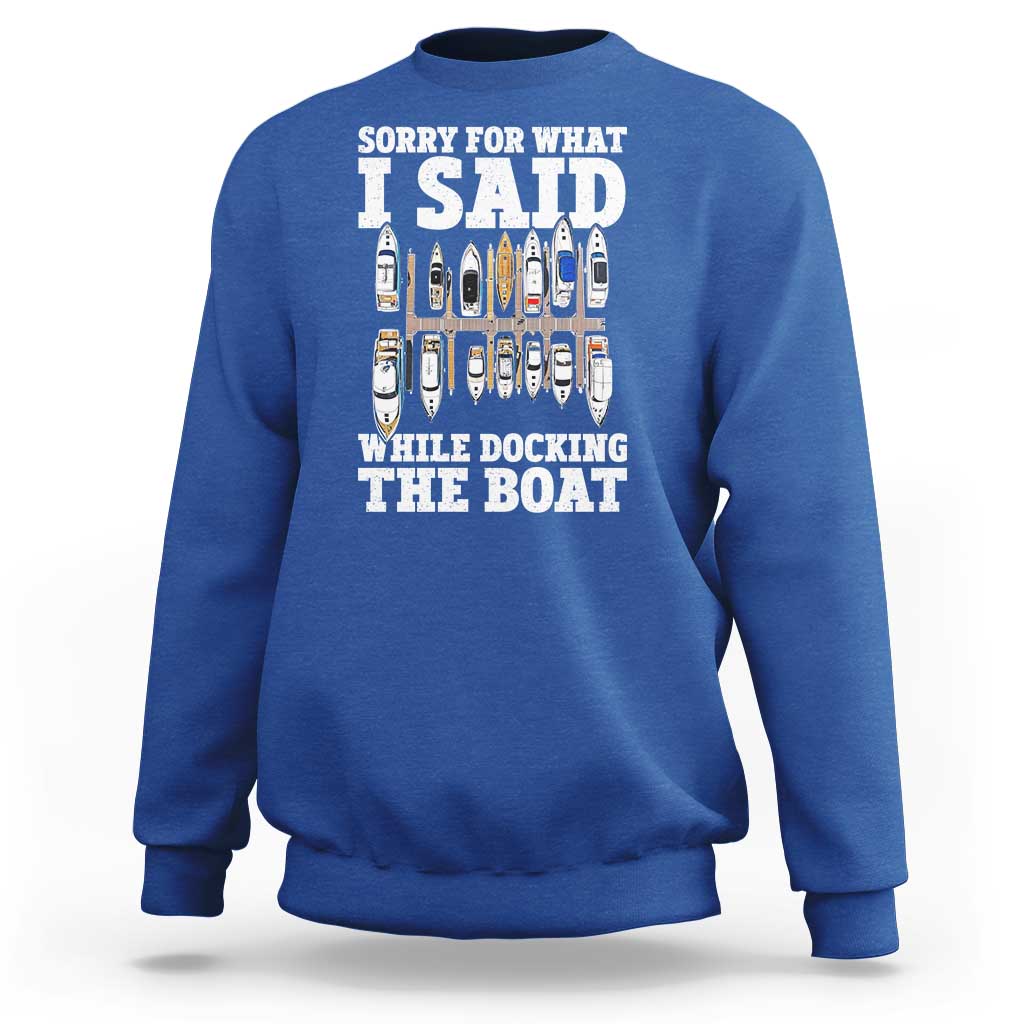 Funny Sorry For What I Said While Docking The Boat Sweatshirt Boating Humor - Wonder Print Shop