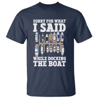 Funny Sorry For What I Said While Docking The Boat T Shirt Boating Humor - Wonder Print Shop