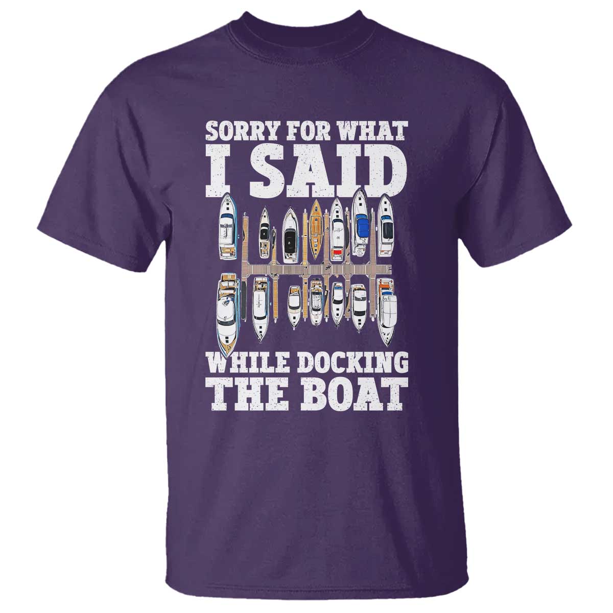 Funny Sorry For What I Said While Docking The Boat T Shirt Boating Humor - Wonder Print Shop