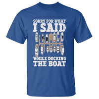 Funny Sorry For What I Said While Docking The Boat T Shirt Boating Humor - Wonder Print Shop